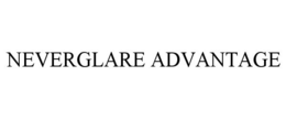 NEVERGLARE ADVANTAGE trademark