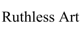 RUTHLESS ART trademark