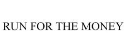 RUN FOR THE MONEY trademark
