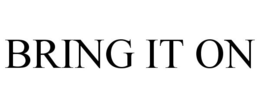 BRING IT ON trademark