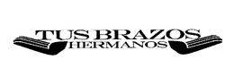 TUS BRAZOS HERMANOS trademark