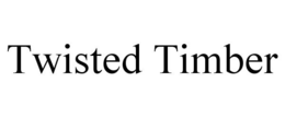 TWISTED TIMBER trademark