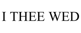 I THEE WED trademark