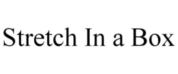 STRETCH IN A BOX trademark
