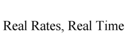 REAL RATES, REAL TIME trademark