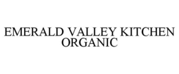 EMERALD VALLEY KITCHEN ORGANIC trademark