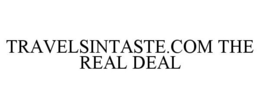 TRAVELSINTASTE.COM THE REAL DEAL trademark