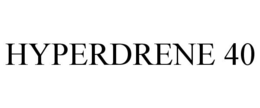 HYPERDRENE 40 trademark