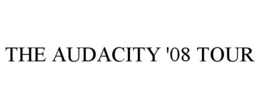 THE AUDACITY '08 TOUR trademark