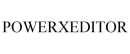 POWERXEDITOR trademark