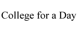 COLLEGE FOR A DAY trademark