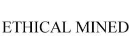 ETHICAL MINED trademark