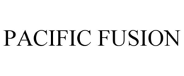 PACIFIC FUSION trademark