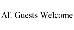ALL GUESTS WELCOME trademark