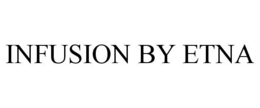 INFUSION BY ETNA trademark