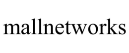 MALLNETWORKS trademark