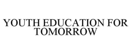 YOUTH EDUCATION FOR TOMORROW trademark