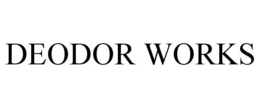 DEODOR WORKS trademark