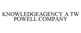 KNOWLEDGEAGENCY A TW POWELL COMPANY trademark