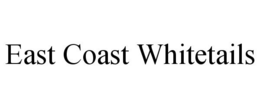 EAST COAST WHITETAILS trademark