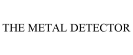 THE METAL DETECTOR trademark