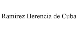 RAMIREZ HERENCIA DE CUBA trademark
