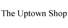 THE UPTOWN SHOP trademark