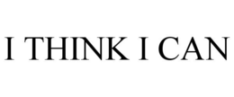 I THINK I CAN trademark