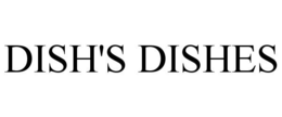DISH'S DISHES trademark