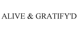 ALIVE & GRATIFY'D trademark