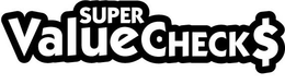 SUPER VALUE CHECK$ trademark