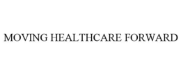 MOVING HEALTHCARE FORWARD trademark