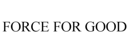 FORCE FOR GOOD trademark