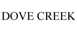 DOVE CREEK trademark