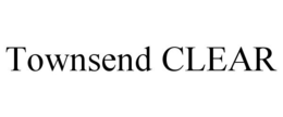 TOWNSEND CLEAR trademark