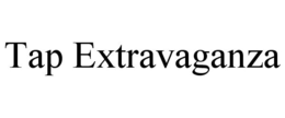 TAP EXTRAVAGANZA trademark