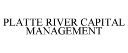 PLATTE RIVER CAPITAL MANAGEMENT trademark