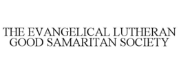 THE EVANGELICAL LUTHERAN GOOD SAMARITANSOCIETY trademark