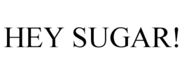 HEY SUGAR! trademark