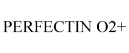 PERFECTIN O2+ trademark
