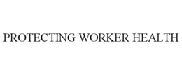 PROTECTING WORKER HEALTH trademark