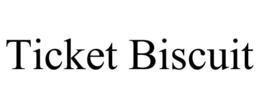 TICKET BISCUIT trademark