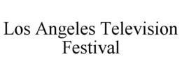 LOS ANGELES TELEVISION FESTIVAL trademark