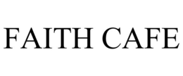 FAITH CAFE trademark
