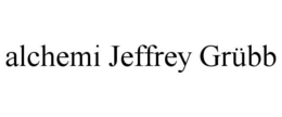 ALCHEMI JEFFREY GRÜBB trademark