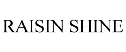 RAISIN SHINE trademark