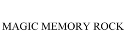 MAGIC MEMORY ROCK trademark