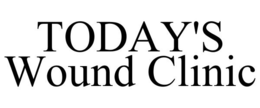 TODAY'S WOUND CLINIC trademark