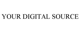 YOUR DIGITAL SOURCE trademark