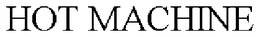 HOT MACHINE trademark